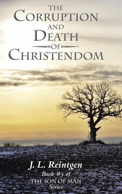The Corruption and Death of Christendom - Reintgen, J. L.