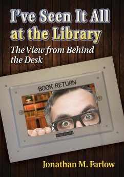 I've Seen It All at the Library - Farlow, Jonathan M.