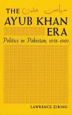 The Ayub Khan Era The Ayub Khan Era