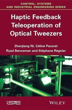 Haptic Feedback Teleoperation of Optical Tweezers - Ni, Zhenjiang; Pacoret, Céline; Benosman, Ryad; Régnier, Stéphane