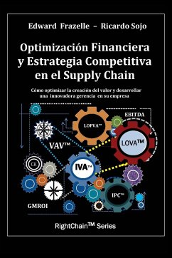Optimizacion Financiera y Estrategia Competitiva en el Supply Chain - Frazelle, Edward; Sojo, Ricardo