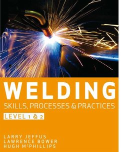 Welding Skills, Processes and Practices - McPhillips, Hubert (Generic Education Training Services Limited); Jeffus, Larry (Eastfield College (Emeritus)); Bower, Lawrence (Blackhawk Technical College,)