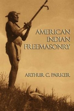 American Indian Freemasonry - Parker, Arthur C.