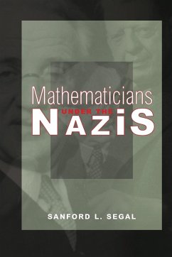 Mathematicians under the Nazis - Segal, Sanford L.