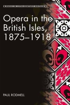 Opera in the British Isles, 1875-1918 - Rodmell, Paul