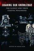 Sharing Our Knowledge: The Tlingit and Their Coastal Neighbors