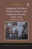 Argentine Serialised Radio Drama in the Infamous Decade, 1930-1943