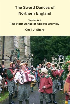 The Sword Dances of Northern England Together With The Horn Dance of Abbots Bromley - Sharp, Cecil J.