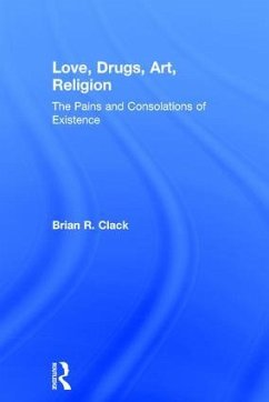 Love, Drugs, Art, Religion - Clack, Brian R