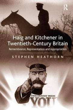 Haig and Kitchener in Twentieth-Century Britain - Heathorn, Stephen