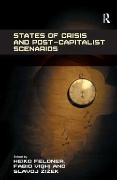 States of Crisis and Post-Capitalist Scenarios. by Heiko Feldner, Fabio Vighi, and Slavoj Zizek - Feldner, Heiko; Vighi, Fabio