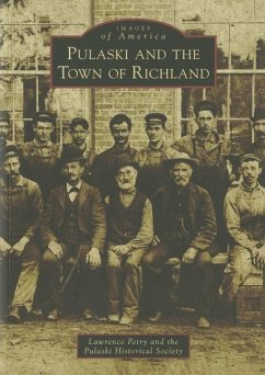 Pulaski and the Town of Richland - Petry, Lawrence; The Pulaski Historical Society