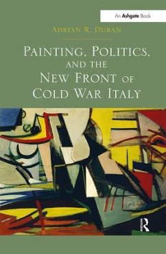 Painting, Politics, and the New Front of Cold War Italy - Duran, Adrian R