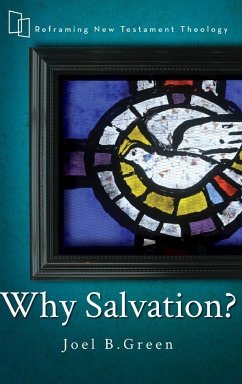 Why Salvation? - Green, Joel B.