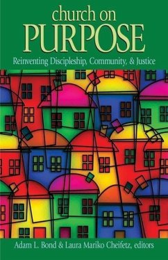 Church on Purpose: Reinventing, Discipleship, Community, & Justice