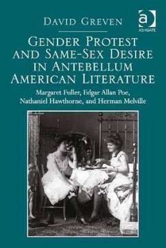 Gender Protest and Same-Sex Desire in Antebellum American Literature - Greven, David