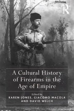 A Cultural History of Firearms in the Age of Empire - Jones, Karen