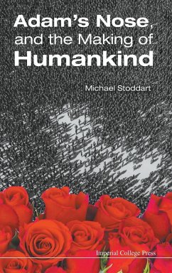 ADAM'S NOSE, AND THE MAKING OF HUMANKIND - Stoddart, Michael (Univ Of Tasmania, Australia)