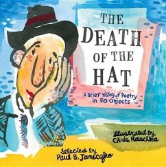 The Death of the Hat: A Brief History of Poetry in 50 Objects - Janeczko, Paul B.