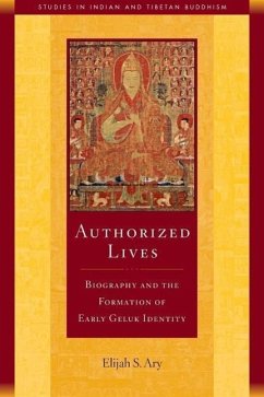 Authorized Lives, 18: Biography and the Early Formation of Geluk Identity - Ary, Elijah S.