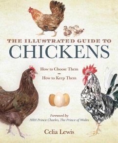 The Illustrated Guide to Chickens: How to Choose Them, How to Keep Them - Lewis, Celia