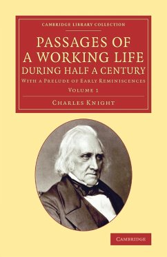 Passages of a Working Life During Half a Century - Knight, Charles