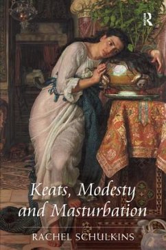 Keats, Modesty and Masturbation - Schulkins, Rachel