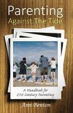 Parenting Against the Tide: A Handbook for Twenty-First Century Christian Parents