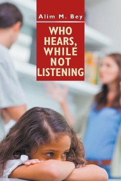 Who Hears, While Not Listening - Bey, Alim M.