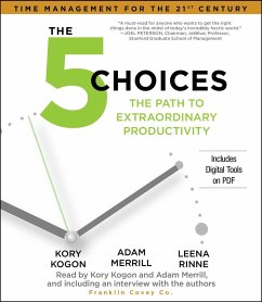 The 5 Choices: The Path to Extraordinary Productivity - Kogon, Kory; Merrill, Adam; Rinne, Leena