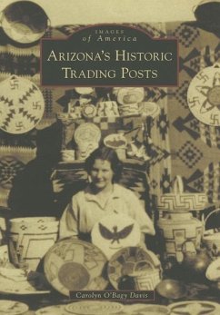Arizona's Historic Trading Posts - Davis, Carolyn O'Bagy