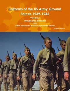 Uniforms of the US Army Ground Forces 1939-1945, Volume 2 PT II Trousers and Breeches - Lemons, Charles