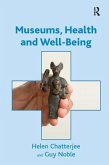 Museums, Health and Well-Being. by Helen Chatterjee and Guy Noble