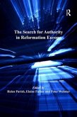 The Search for Authority in Reformation Europe. Edited by Helen Parish, Elaine Fulton with Peter Webster