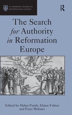 The Search for Authority in Reformation Europe. Edited by Helen Parish, Elaine Fulton with Peter Webster - Fulton, Elaine