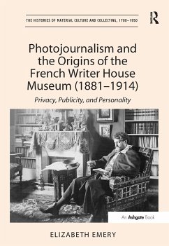 Photojournalism and the Origins of the French Writer House Museum (1881-1914) - Emery, Elizabeth