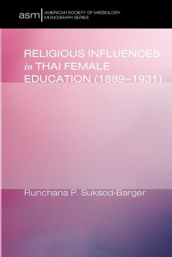 Religious Influences in Thai Female Education (1889-1931) - Suksod-Barger, Runchana Pam