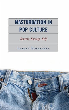 Masturbation in Pop Culture - Rosewarne, Lauren