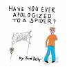 Have You Ever Apologized to a Spider? - Bild 1