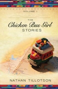 The Chicken Bus Girl Stories (Volume 1) - Tillotson, Nathan