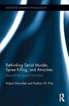 Rethinking Serial Murder, Spree Killing, and Atrocities - Shanafelt, Robert; Pino, Nathan W