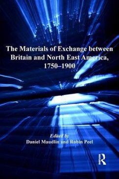 The Materials of Exchange between Britain and North East America, 1750-1900 - Maudlin, Daniel; Peel, Robin
