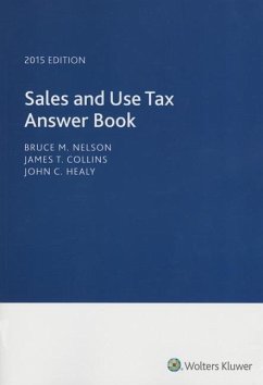 Sales and Use Tax Answer Book (2015) - Nelson, Bruce M.; Collins, James T.; Healy, John C.