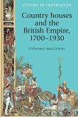 Country Houses and the British Empire, 1700-1930