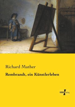 Rembrandt, ein Künstlerleben - Muther, Richard