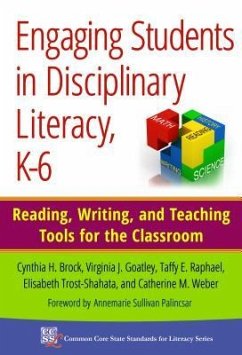 Engaging Students in Disciplinary Literacy, K-6 - Brock, Cynthia H; Goatley, Virginia J; Raphael, Taffy E; Trost, Elisabeth; Weber Consulting, C M
