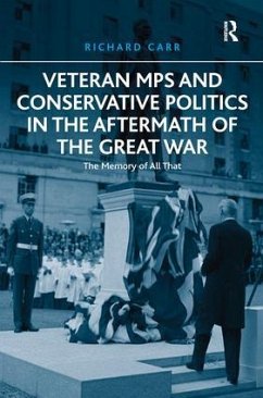Veteran MPs and Conservative Politics in the Aftermath of the Great War - Carr, Richard