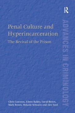Penal Culture and Hyperincarceration - Cunneen, Chris; Baldry, Eileen; Brown, David; Brown, Mark; Schwartz, Melanie; Steel, Alex