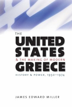 The United States and the Making of Modern Greece - Miller, James Edward