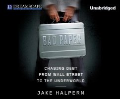 Bad Paper: Chasing Debt from Wall Street to the Underworld - Halpern, Jake